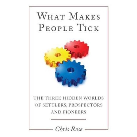 Pre-Owned What Makes People Tick: The Three Hidden Worlds of Settlers, Prospectors and Pioneers (Paperback) 184876720X 9781848767201