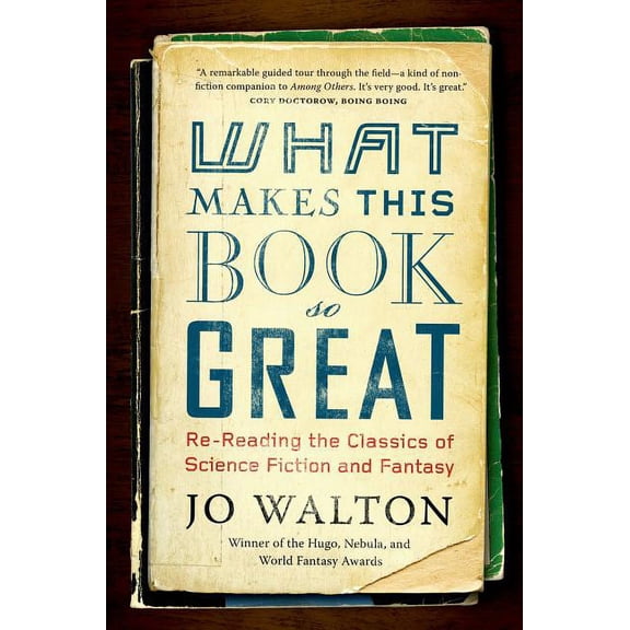 What Makes This Book So Great: Re-Reading the Classics of Science Fiction and Fantasy, (Paperback)