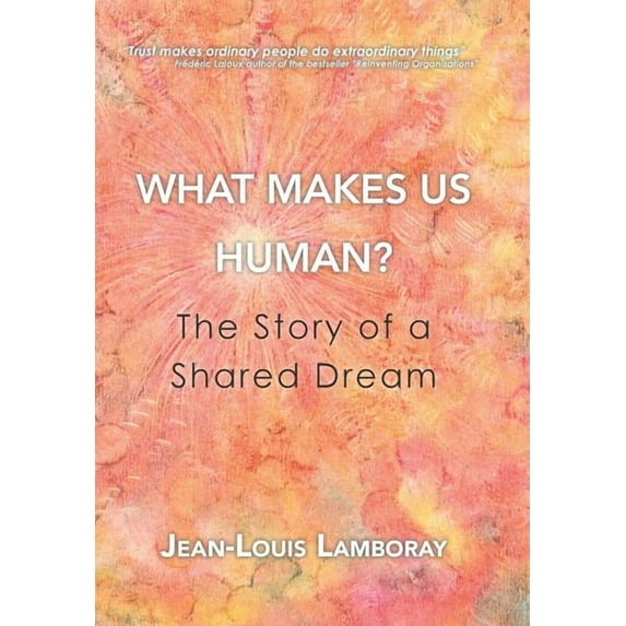 What Makes Us Human?: The Story of a Shared Dream (Hardcover)