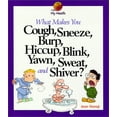 thumbnail image 1 of Pre-Owned What Makes You Cough, Sneeze, Burp, Hiccup, Blink, Yawn, Sweat, and Shiver? (Library Binding) 0531203824 9780531203828, 1 of 1