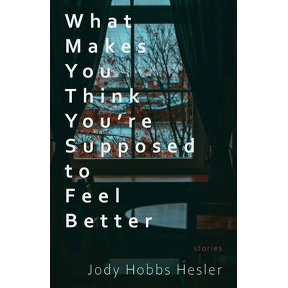 Pre-Owned What Makes You Think You're Supposed to Feel Better: Stories (Paperback) 1960329073 9781960329073