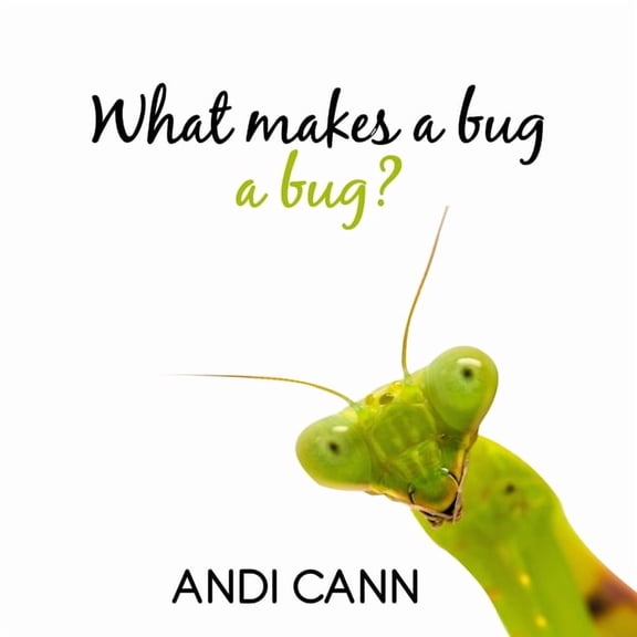 Animal Classes What Makes a Bug a Bug?, Book 2, (Paperback)