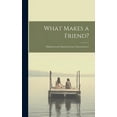 thumbnail image 1 of What Makes a Friend?: Definitions and Opinions From Various Sources (Hardcover), 1 of 1