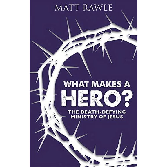 Pre-Owned What Makes a Hero?: The Death-Defying Ministry of Jesus (Paperback) 1501847929 9781501847929