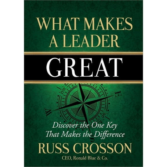 What Makes a Leader Great : Discover the One Key That Makes the Difference (Hardcover)