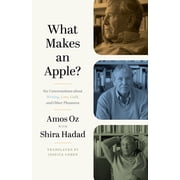 What Makes an Apple? Six Conversations about Writing, Love, Guilt, and Other Pleasures, Paperback