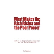 What Makes the Rich Richer and the Poor Poorer Effect of Capitalist Competition on the Social Classes