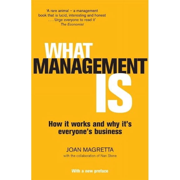 What Management Is : How It Works and Why It's Everyone's Business