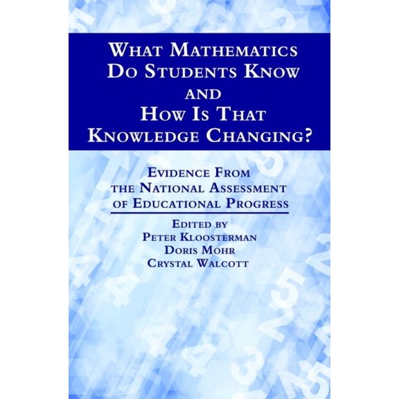 What Mathematics Do Students Know and How Is That Knowledge Changing? Evidence from the National Assessment of Education, (Paperback)