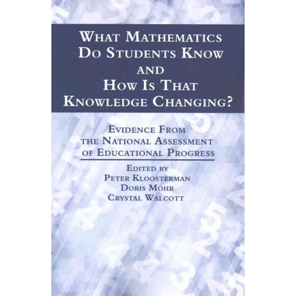 What Mathematics Do Students Know and How is that Knowledge Changing? Evidence from the National Assessment of Educational Progress (Paperback)