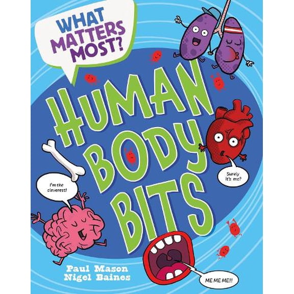 Paul Mason What Matters Most?: Human Body Bits (Paperback) What Matters Most?