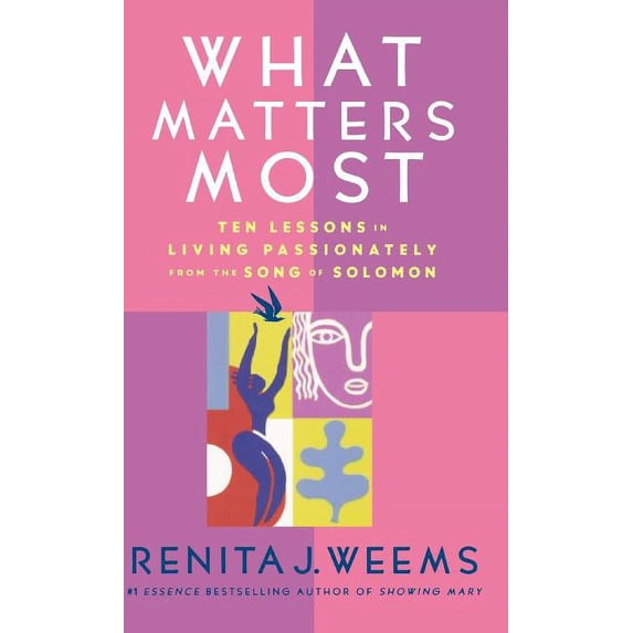 What Matters Most: Ten Lessons in Living Passionately from the Song of Solomon, (Hardcover)