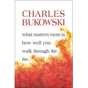 What Matters Most is How Well You Walk Through the Fire, Paperback