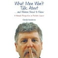 thumbnail image 1 of What Men Won't Talk about . . . and Women Need to Know: A Woman's Perspective on Prostate Cancer, 1 of 1