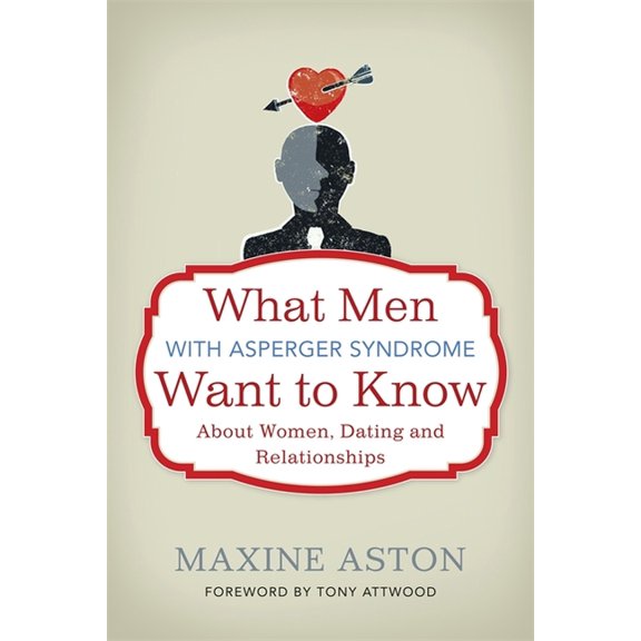 What Men with Asperger Syndrome Want to Know about Women, Dating and Relationships, (Paperback)