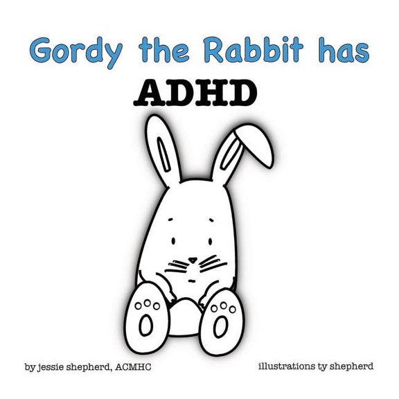What Mental Disorder: Gordy the Rabbit has ADHD (Hardcover)