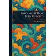 thumbnail image 1 of What Might Have Been Expected, (Paperback), 1 of 1