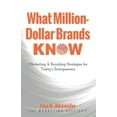 thumbnail image 1 of What Million-Dollar Brands Know : Marketing & Branding Strategies for Today's Entrepreneur (Paperback), 1 of 1
