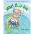 thumbnail image 1 of What Milly Did: The Remarkable Pioneer of Plastics Recycling, (Paperback), 1 of 1