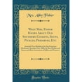 thumbnail image 1 of What Mrs. Fisher Knows about Old Southern Cooking, Soups, Pickles, Preserves, Etc : Awarded Two Medals at the San Francisco Mechanics' Institute Fair, 1880, for Best Pickles and Sauces and Best Assortment of Jellies and Preserves (Classic Reprint), 1 of 1