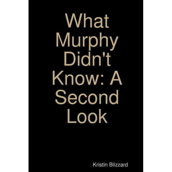 What Murphy Didn't Know: A Second Look (Paperback)