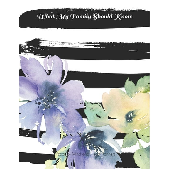 What My Family Should Know: *Will Planning Workbook* Incase of Emergency DNR, Estate Info, Assets Overview, Funeral Plan, (Paperback)
