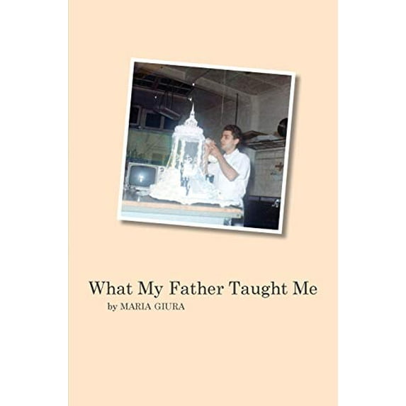 Pre-Owned What My Father Taught Me (Paperback) 159954122X 9781599541228