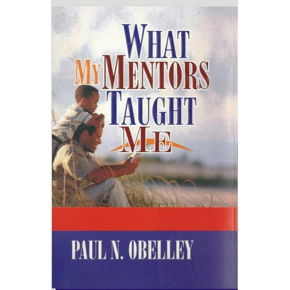 What My Mentors Taught Me