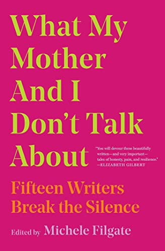 Pre-Owned What My Mother and I Don't Talk About : Fifteen Writers Break the Silence (Paperback) 9781982107352