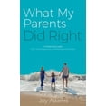 thumbnail image 1 of What My Parents Did Right: A Parenting Guide from the Perspective of Childhood Memories  Paperback  1736049402 9781736049402 Joy Adams, 1 of 1