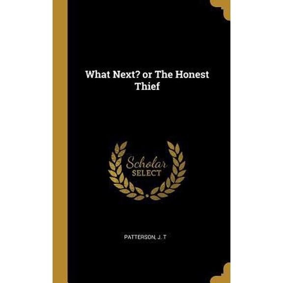 What Next? or the Honest Thief Hardcover