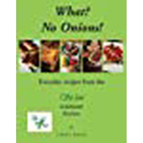 What? No Onions?: Everyday recipes from the So low Fodmap Kitchen (Paperback) by Cheryl Baylis