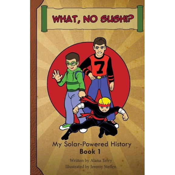 What, No Sushi?: My Solar-Powered History at a Japanese-American Internment Camp (Paperback) by Alana Terry