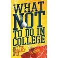 thumbnail image 1 of Pre-Owned What Not To Do In College: But You Probably Will Paperback, 1 of 1