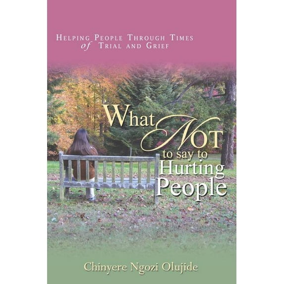 What Not To Say To Hurting People, (Paperback)