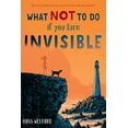 thumbnail image 1 of Pre-Owned What Not to Do If You Turn Invisible (Hardcover) 0399551522 9780399551529, 1 of 1