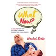 thumbnail image 1 of What Now?: 2-Minute Tips for Solving Common Parenting Challenges (Hardcover), 1 of 1