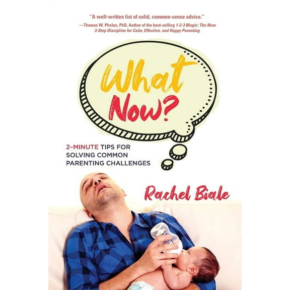 What Now? Two-minute Tips for Solving Common Parenting Challenges (Paperback) 1088245137 9781088245132