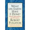 thumbnail image 1 of Pre-Owned What on Earth Have I Done? (Paperback) 0312365500 9780312365509, 1 of 1