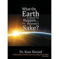 thumbnail image 1 of Pre-Owned What On Earth Is About To Happen For Heaven's Sake: A Dissertation on End Times According to the Holy Bible (Hardcover) 1944010025 9781944010027, 1 of 1