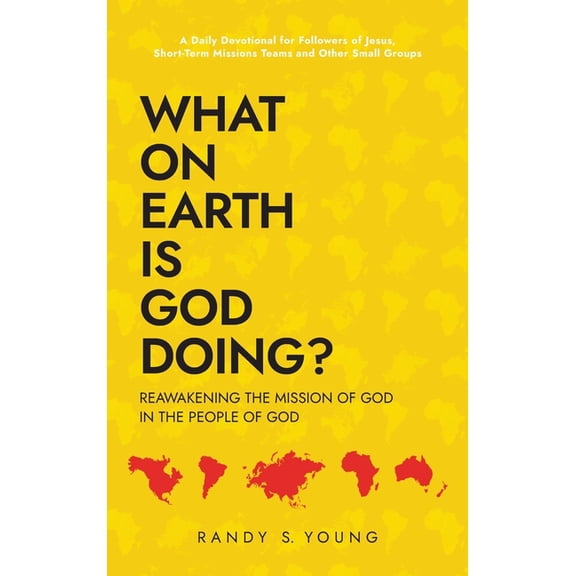 What On Earth Is God Doing?: Reawakening the Mission of God in the People of God, (Hardcover)