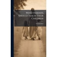 thumbnail image 1 of What Parents Should Teach Their Children, (Hardcover), 1 of 1