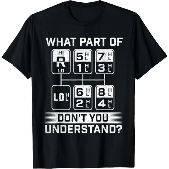 t-shirt What Part Don't You Understand - Trucker Semi Truck Driver T-Shirt.