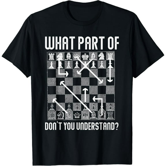 What Part Of Don't You Understand Funny Chess T-ShirtMen and women, White Black T-shirt, size: Extra large S-2105XL
