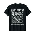 thumbnail image 1 of What Part Of Don't You Understand Funny Chess T-Shirt, 1 of 5