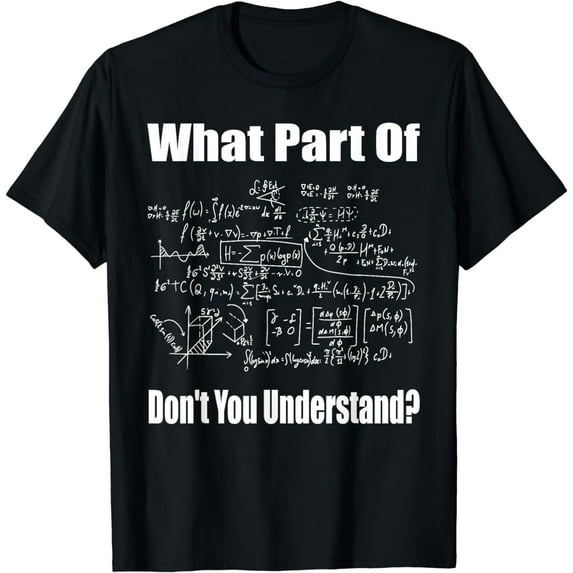 What Part Of Don't You Understand Funny Math Teacher T-Shirt