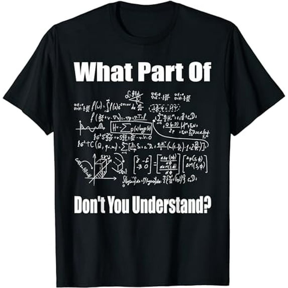 What Part Of Don't You Understand Funny Math Teacher T-Shirt