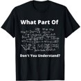 thumbnail image 1 of What Part Of Don't You Understand Funny Math Teacher T-Shirt, 1 of 4