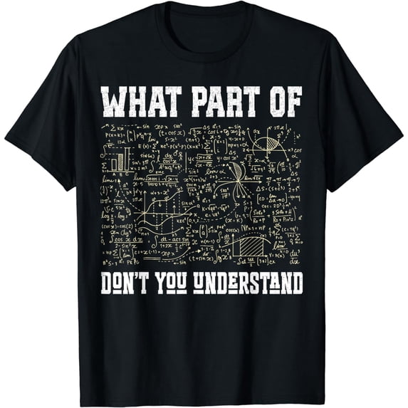 What Part Of Don't You Understand Shirt Funny Math Teacher T-Shirt