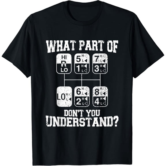 What Part Of Don't You Understand Trucker Funny Truck Driver T-Shirt mens t shirt，black，women，funny，misfits，men，journey
